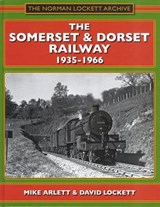 Somerset and Dorset Railway 1935-1966 - ARLETT,  Mike - 9781899889310
