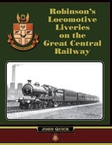 Robinson's Locomotive Liveries on the Great Central Railway - John Quick - 9781899889754
