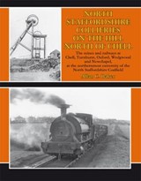 North Staffordshire Collieries on the Hill North of Chell - Allan C. Baker - 9781899889846