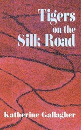 Tigers on the Silk Road - GALLAGHER,  Katherine - 9781900072472