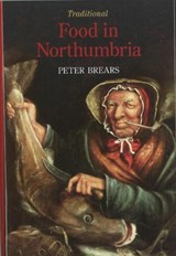 Traditional Food in Northumbria - Peter Brears - 9781900318457