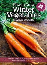 How to Grow Winter Vegetables - Charles Dowding - 9781900322881