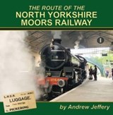 The Route of the North Yorkshire Moors Railway - Andrew Jeffery - 9781900340878