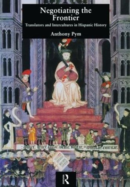 Negotiating the Frontier, Anthony Pym - Gebonden - 9781900650243