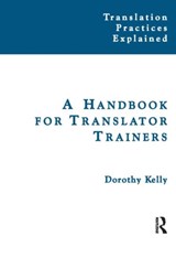 A Handbook for Translator Trainers - Dorothy Kelly - 9781900650816