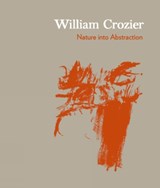 William Crozier: Nature into Abstraction - Thomas Marks - 9781901192612