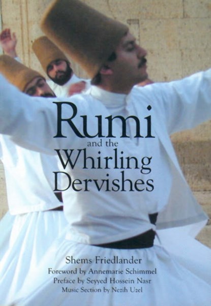Rumi and the Whirling Dervishes, Shems Friedlander - Paperback - 9781901383089