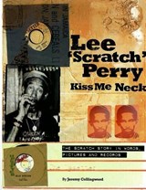 Lee Scratch Perry - Kiss Me Neck - COLLINGWOOD,  Jeremy - 9781901447965