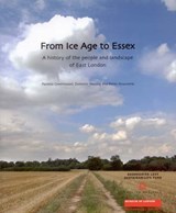 From Ice Age to Essex - Pamela Greenwood ; Dominic Perring ; Peter Rowsome - 9781901992618