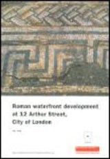 Roman Waterfront Development at 12 Arthur Street, City of London - Dan Swift - 9781901992625