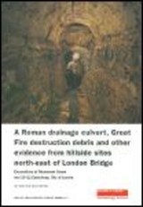 A Roman Drainage Culvert, Great Fire Destruction Debris and Other Evidence from Hillside Sites North-East of London Bridge - Ian Blair ; David Sankey - 9781901992694