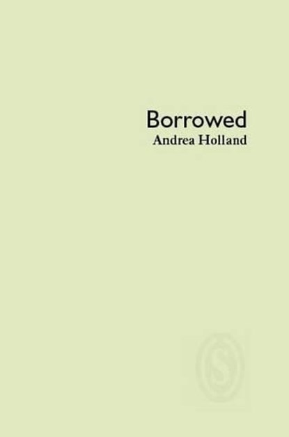 Borrowed, HOLLAND,  Andrea - Paperback - 9781902382913