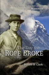 Clark, R: Day the Rope Broke - CLARK,  Ronald W. - 9781902512174