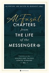 Al-Fusul — Chapters from the Life of the Messenger Example - Al-Hafidh Isma'il Ibn Kathir - 9781902727707