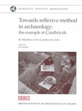 Towards Reflexive Method in Archaeology - Ian Hodder - 9781902937021