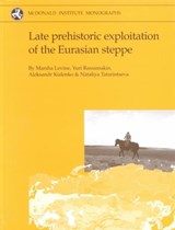 Late prehistoric exploitation of the Eurasian steppe - Marsha Levine ; Yuri Rassamakin ; Aleksandr Kislenko ; Nataliya Tatarintseva - 9781902937038