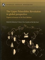The Upper Palaeolithic Revolution in global perspective - Katherine V. Boyle ; Clive Gamble ; Ofer Bar-Yosef - 9781902937533