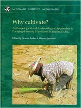 Why cultivate? Anthropological and Archaeological Approaches to Foraging-Farming Transitions in Southeast Asia - Graeme Barker ; Monica Janowski - 9781902937588