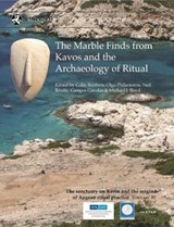 The Marble Finds from Kavos and the Archaeology of Ritual - Colin Renfrew ; Olga Philaniotou ; Neil Brodie ; Giorgos Gavalas ; Michael Boyd - 9781902937779