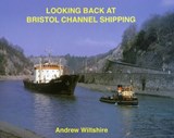 Looking Back at Bristol Channel Shipping - Andrew Wiltshire - 9781902953465