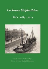 Cochrane Shipbuilders Volume 1: 1884-1914 - Gilbert Mayes ; Michael Thompson - 9781902953595