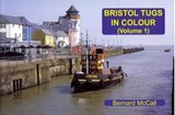 Bristol Tugs in Colour Volume 1 - Bernard McCall - 9781902953700