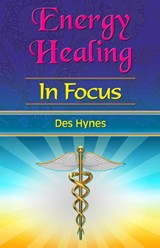 Energy Healing in Focus - Des (Des Hynes) Hynes - 9781903065877