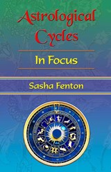 Astrological Cycles: in Focus - Sasha (Sasha Fenton) Fenton - 9781903065952