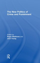 The New Politics of Crime and Punishment - ROGER (UNIVERSITY OF READING,  UK) Matthews ; Jock Young - 9781903240922