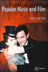 Popular Music and Film - Ian Inglis - 9781903364727