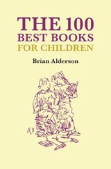 The 100 Best Books Children's Books - Brian Alderson - 9781903385982