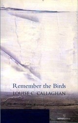 Remember the Birds - Louise C. Callaghan - 9781903392515