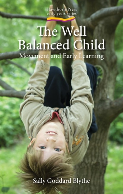 The Well Balanced Child, Sally Goddard Blythe - Paperback - 9781903458631