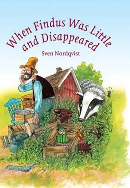 When Findus Was Little and Disappeared, Sven Nordqvist - Gebonden - 9781903458839