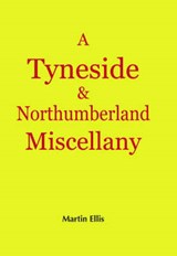 Tyneside and Northumberland Miscellany - ELLIS,  Martin - 9781903506103
