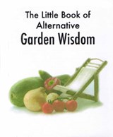 Little Book of Alternative Garden Wisdom - Whaley, Simon - 9781903506264