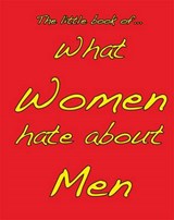 Little Book of What Women Hate About Men - M. Ellis - 9781903506363