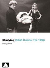 Studying British Cinema: The 1960s - Danny Powell - 9781903663882