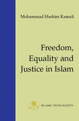 Freedom, Equality and Justice in Islam - Mohammad Hashim Kamali - 9781903682029