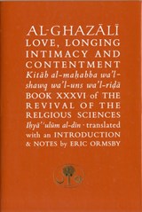 Al-Ghazali on Love, Longing, Intimacy and Contentment - Abu Hamid al-Ghazali - 9781903682265