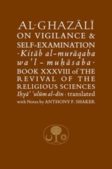 Al-Ghazali on Vigilance and Self-examination - Abu Hamid al-Ghazali - 9781903682326