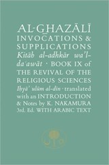 Al-Ghazali on Invocations and Supplications - Abu Hamid al-Ghazali - 9781903682661