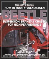 How to Modify Volkswagen Beetle Suspension, Brakes & Chassis for High Performance - James Hale - 9781903706992