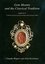 Gem Mounts and the Classical Tradition - WAGNER,  Claudia ; Boardman, John - 9781903767115