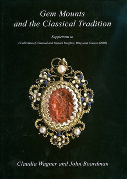 Gem Mounts and the Classical Tradition, WAGNER,  Claudia ; Boardman, John - Gebonden - 9781903767115