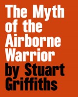 The Myth of the Airbourne Warrior - Gordon MacDonald - 9781903796450