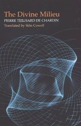 Divine Milieu - Pierre Teilhard de Chardin ; Sion Cowell - 9781903900581