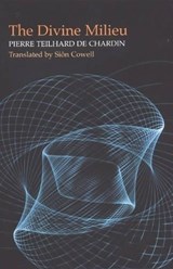Divine Milieu - Pierre Teilhard de Chardin ; Sion Cowell - 9781903900581