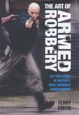 Art Of Armed Robbery - Terry Smith - 9781904034995