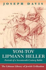 Yom-Tov Lipmann Heller: Portrait of a Seventeenth-Century Rabbi - Joseph Davis - 9781904113324